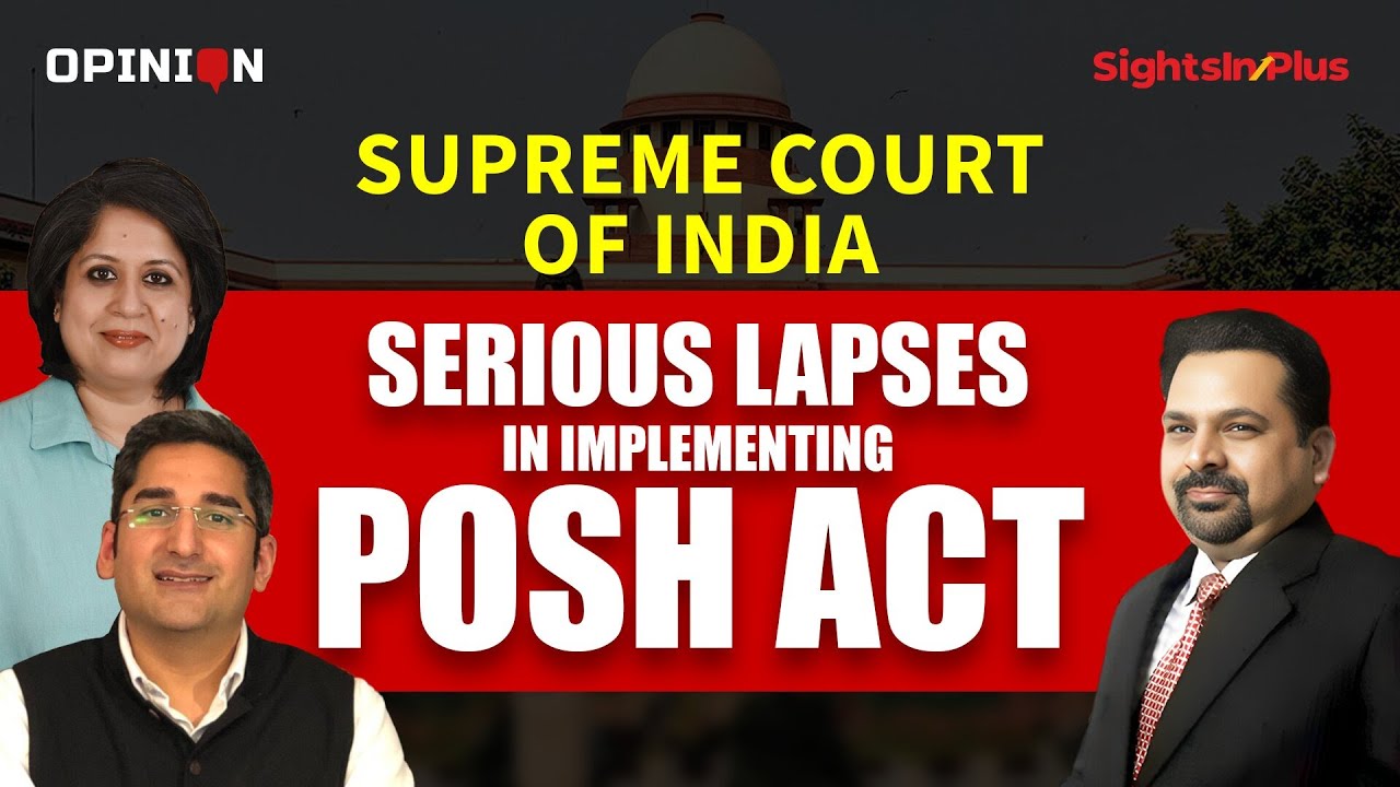 Serious Lapses and Uncertainties in Implementing PoSH Act | Supreme Court of India