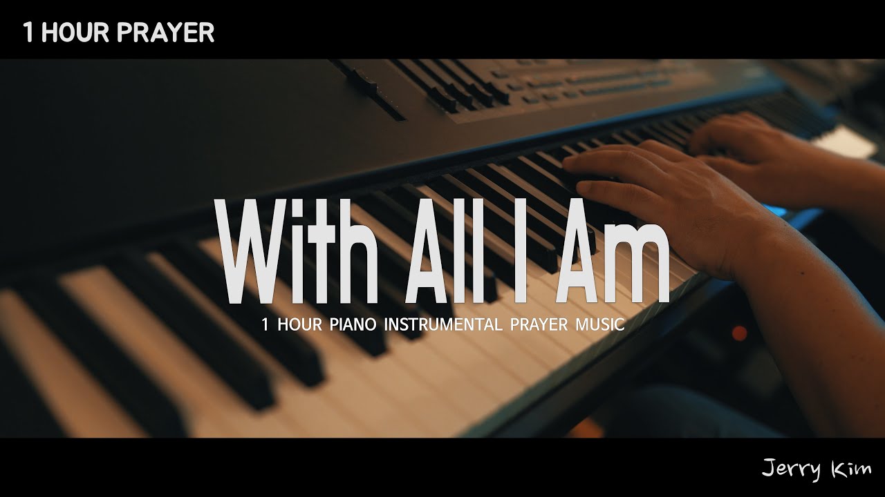 [1 час] With All I Am (Hill Song) I Prayer Music I Cover by Jerry Kim I Worship Piano