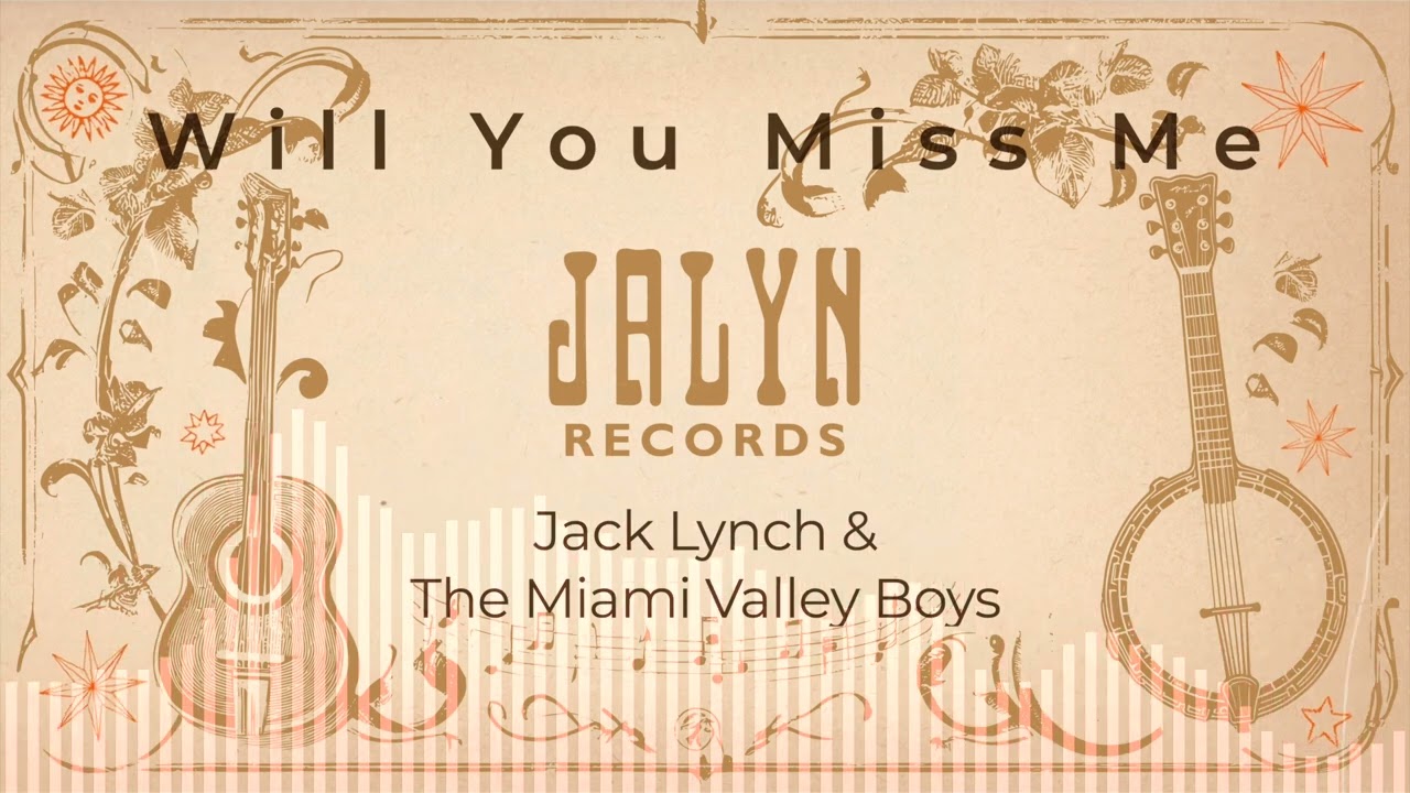 Jack Lynch & The Miami Valley Boys - Will You Miss Me
