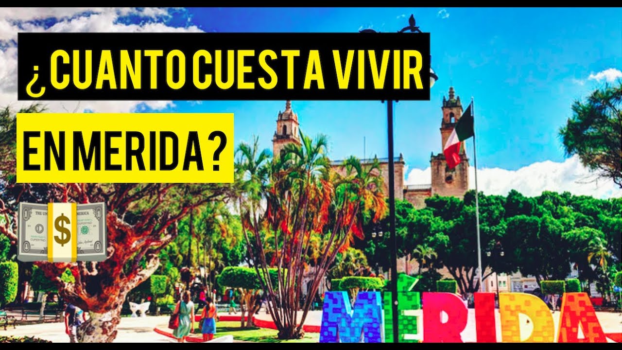 &iquest;Cu&aacute;nto cuesta vivir en M&eacute;rida 2023? &iquest;Es caro? 🤔 🤔