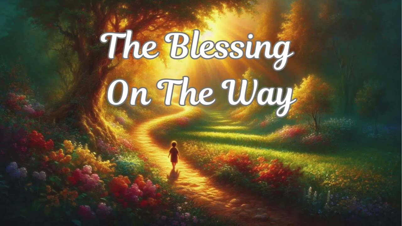 THE BLESSING ON THE WAY ~ I AM With You Always