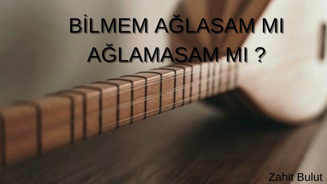 Bilmem Ağlasam mı Ağlamasam mı? -Bağlama Eşliğinde