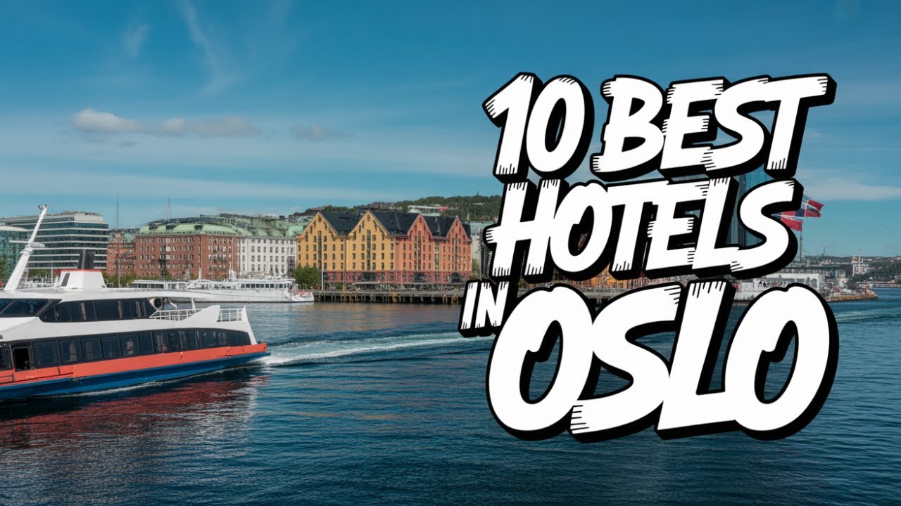 Oslo 10 Best Hotels - Oslo Travel Guide