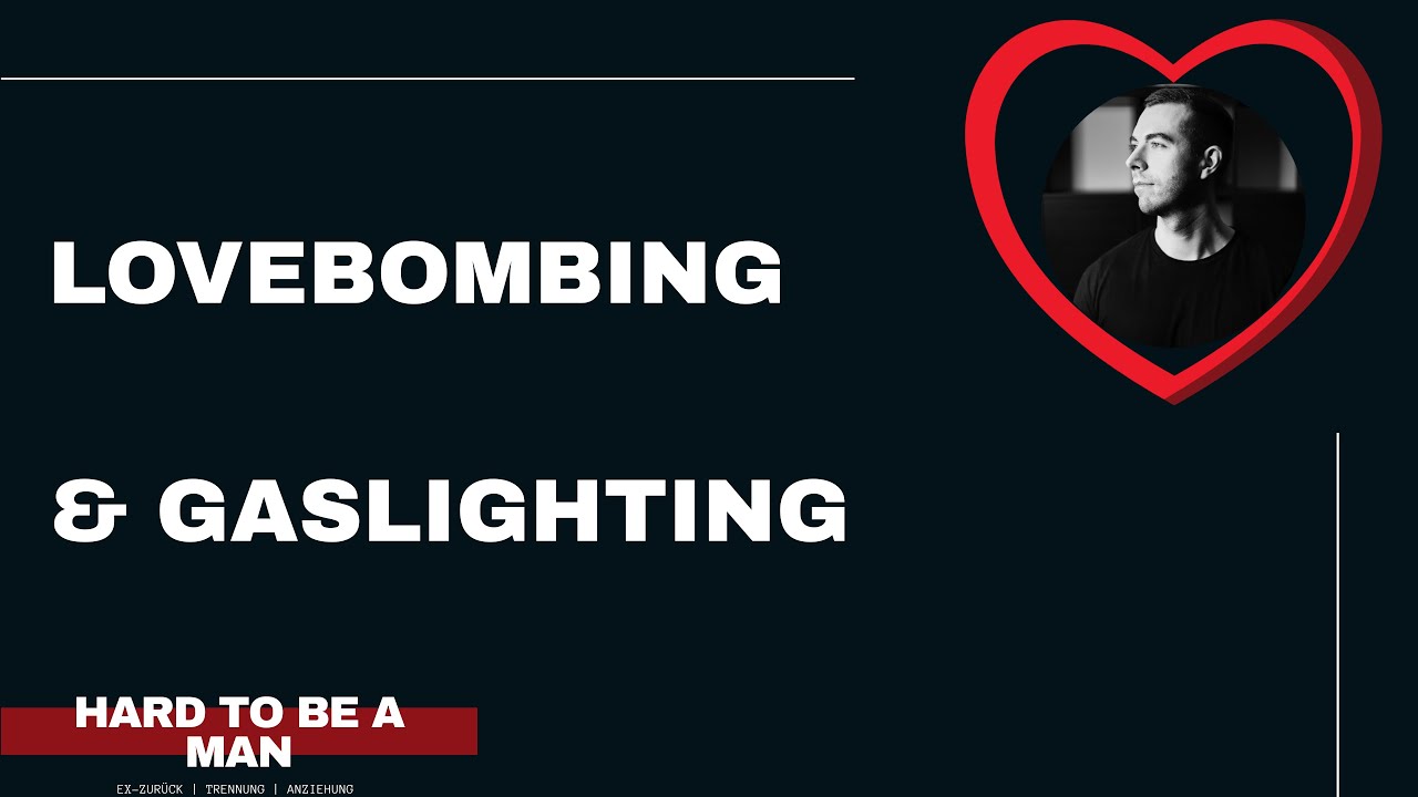 Lovebombing & Gaslighting (Dating / Beziehung)
