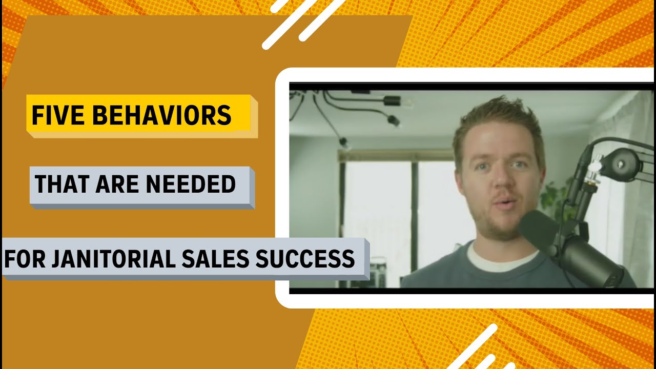 #24 Five Behaviors That Are Needed For Janitorial Services and Commercial Cleaning Sales Success