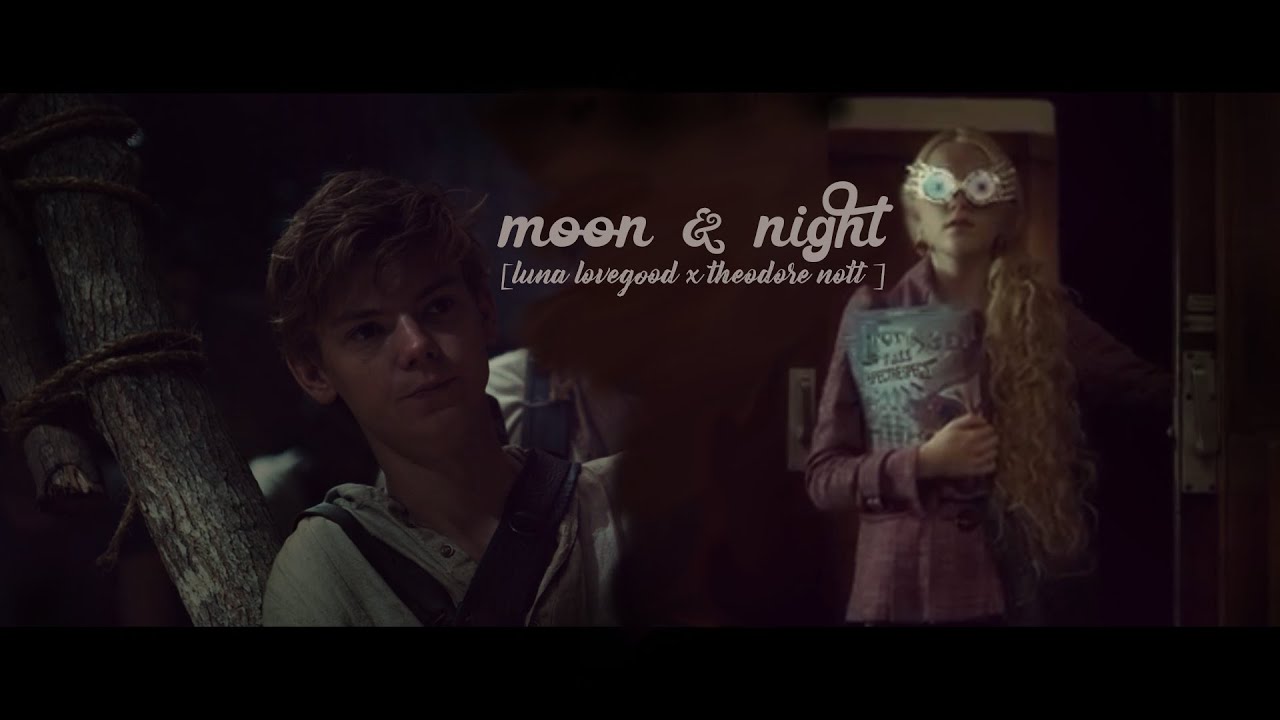 moon & night [Theodore Nott and Luna Lovegood fan-made edit]