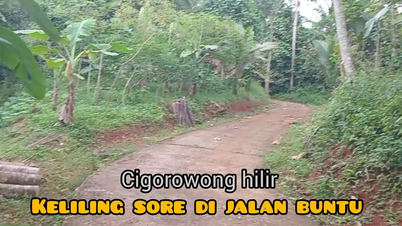 Keliling kampung sore hari sampai jalan buntu 