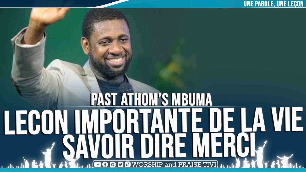 Past Athoms Mbuma ►Lecon Importante de la Vie | Savoir Dire Merci