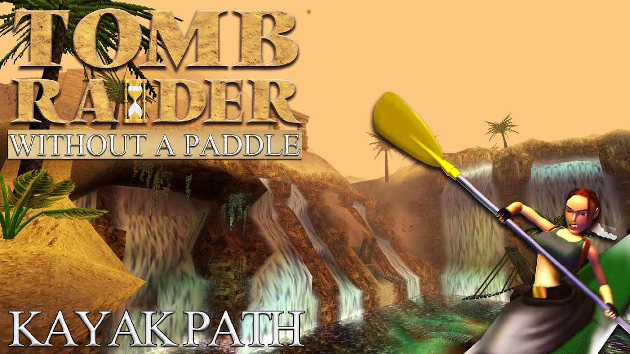 Tomb Raider - Without A Paddle Walkthrough [Kayak Path]