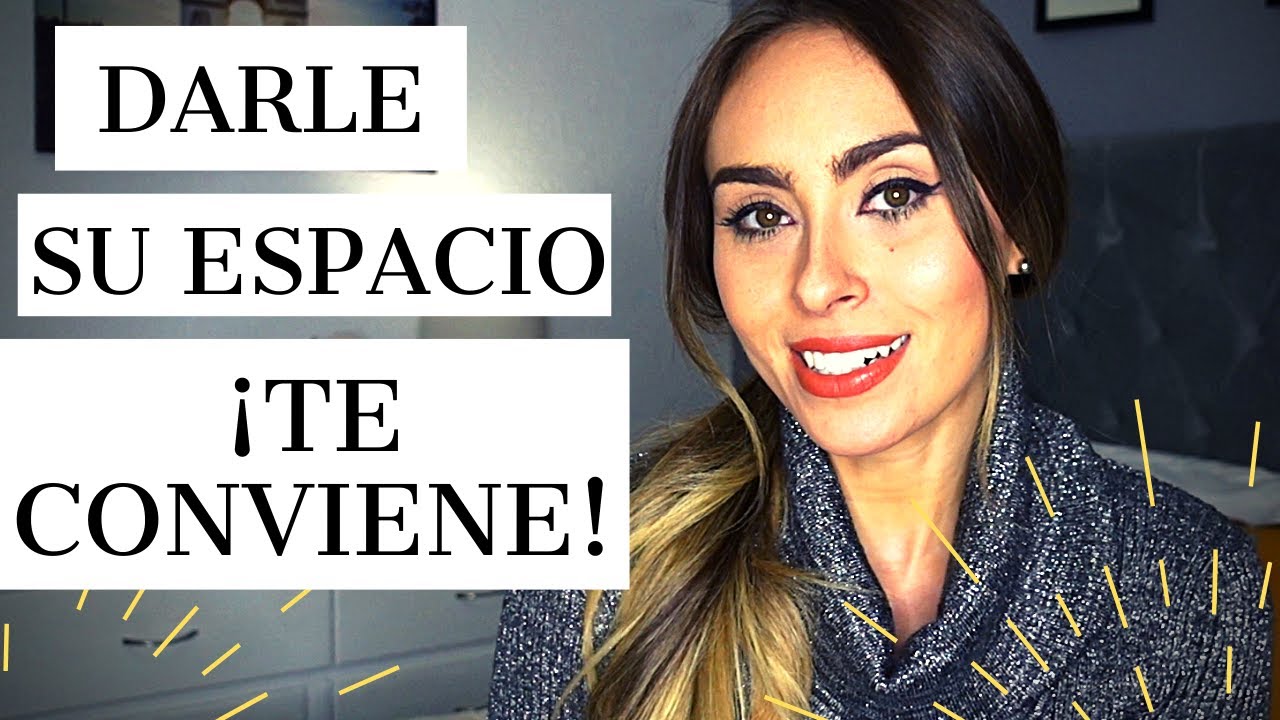 ¿TE PIDEN ESPACIO? - IMPORTANCIA DE DARLE ESPACIO A TU PAREJA