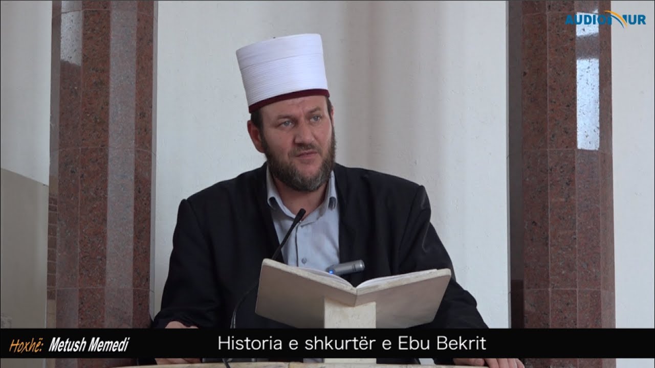 Historia e shkurtër e Ebu Bekrit - Hoxhë Metush Memedi