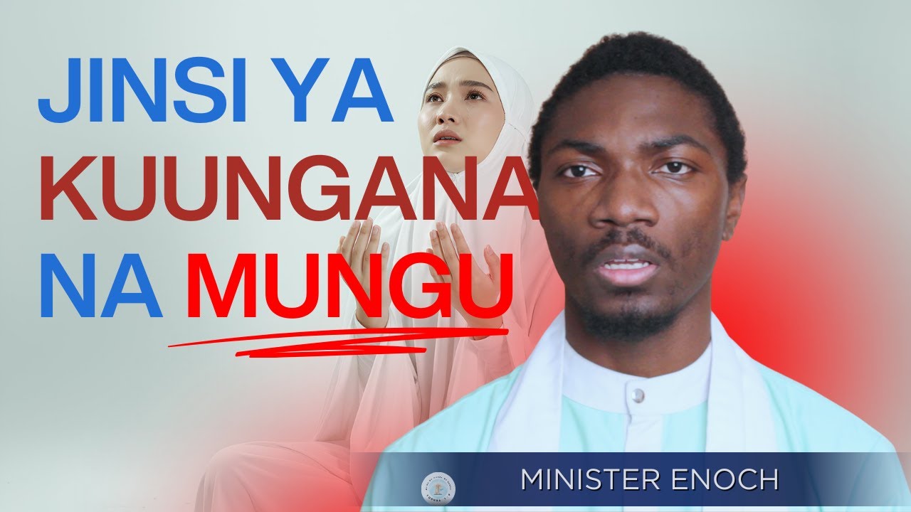 JISI YA KUUNGANA NA MUNGU | MINISTER ENOCH