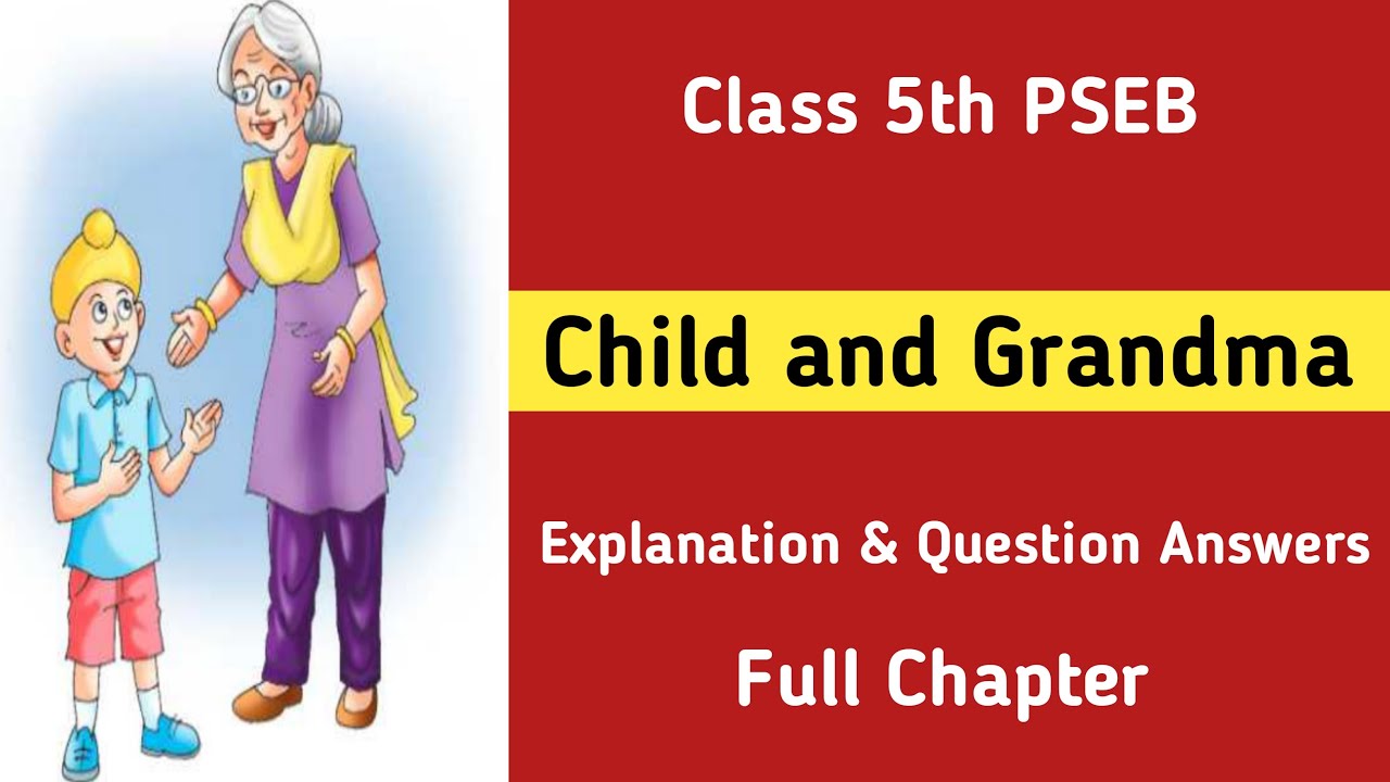 class 5 english chapter 3 child and grandma pseb 5th class english lesson 3 question answers