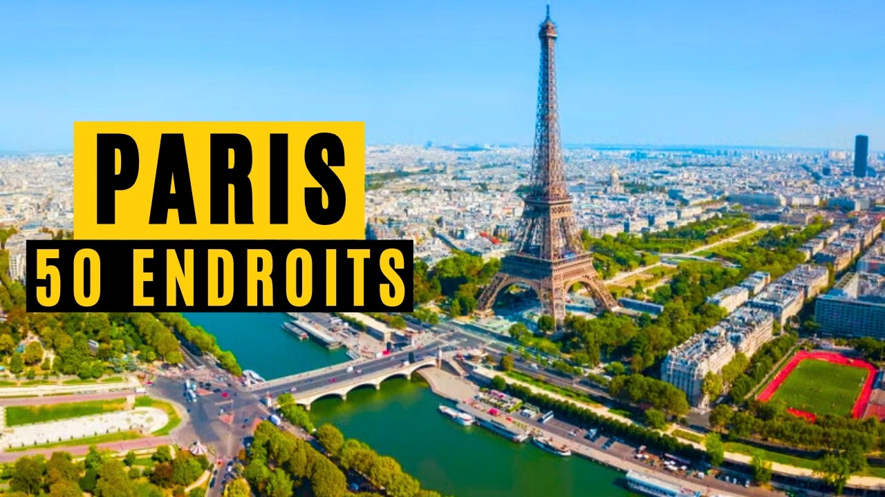 Top 50 - Les Endroits Incontournables &agrave; Visiter &agrave; Paris (Travel vid&eacute;o)