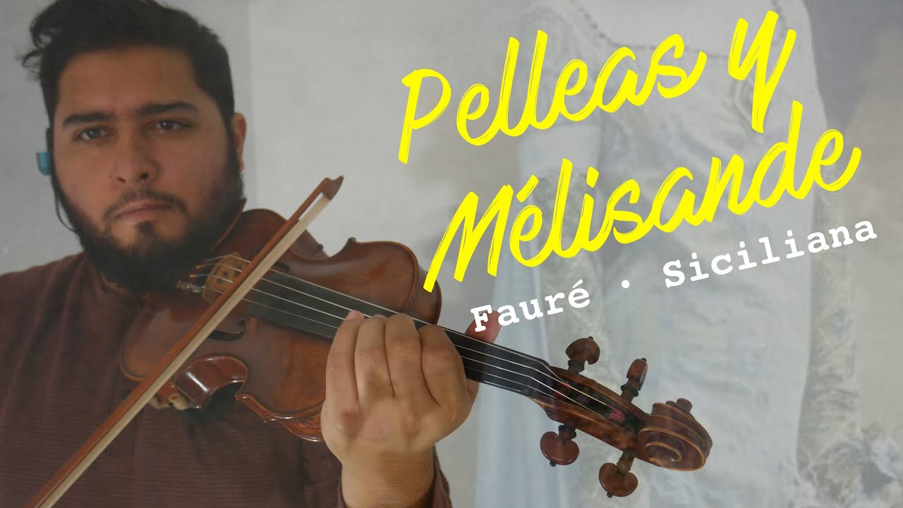 La leyenda de Pelleas y Mélisande| Sicilienne de Gabriel Faure (Versión para violín y piano)