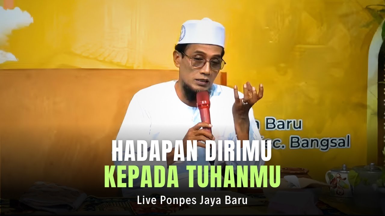 Live Ponpes Jaya Baru (Hadapankanlah Dirimu Kepada Tuhan-Mu)
