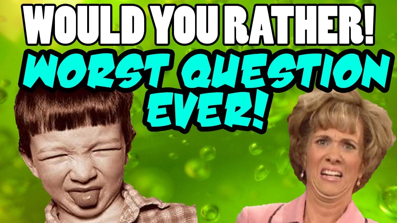 Would You Rather - WORST QUESTION EVER! (MrITryHard Returns!)