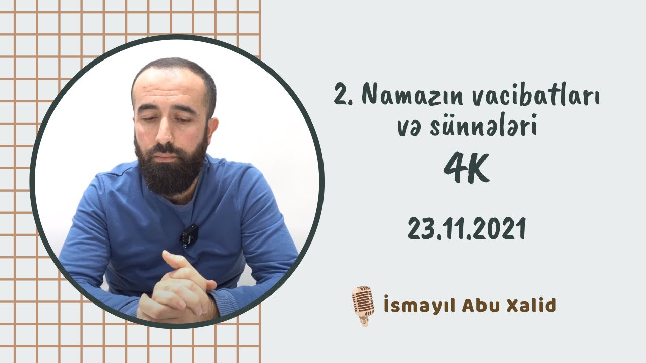 2. Namazın vacibatları və sünnələri 4K | @SelefTube | İsmayıl Abu Xalid