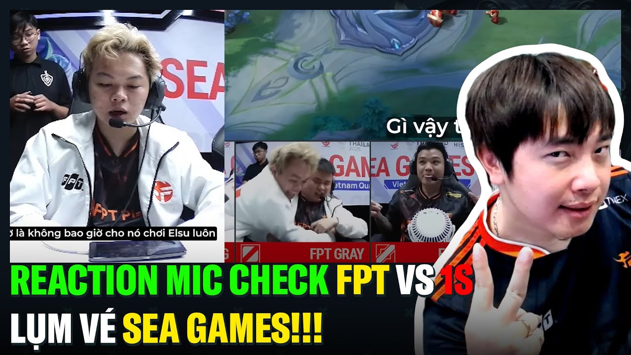 Reaction Mic Check FPT vs 1S: Lụm Vé SEA Games! Chung kết Vòng tuyển chọn SEA Games | BLV Thanh Tùng