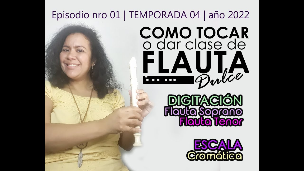 DIGITACIONES FLAUTA DULCE: Soprano y Tenor | Escala Cromática | Como Tocar Flauta D. | Ep 1 T4 2022