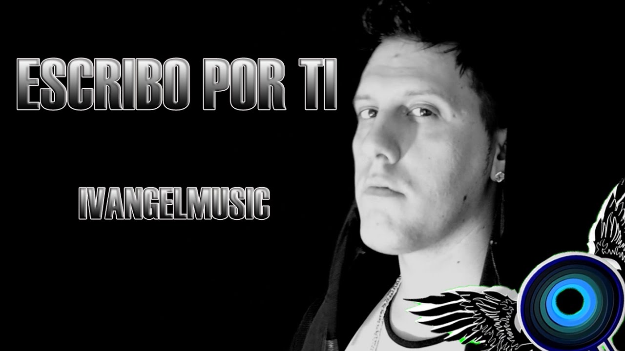 ESCRIBO POR TI - IVANGEL MUSIC - VIDEOCLIP OFICIAL LYRICS