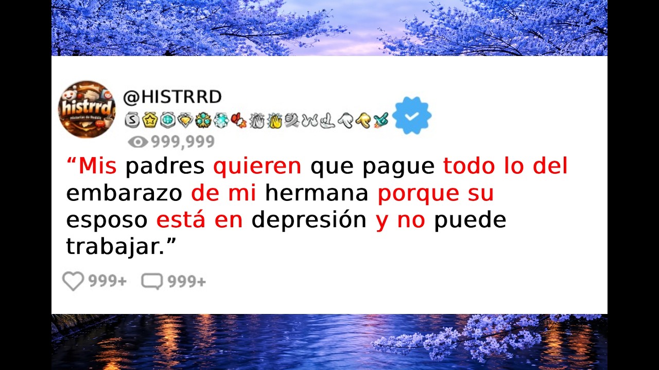 “Mis padres quieren que pague todo lo del embarazo de mi hermana y su marido el desemopleado