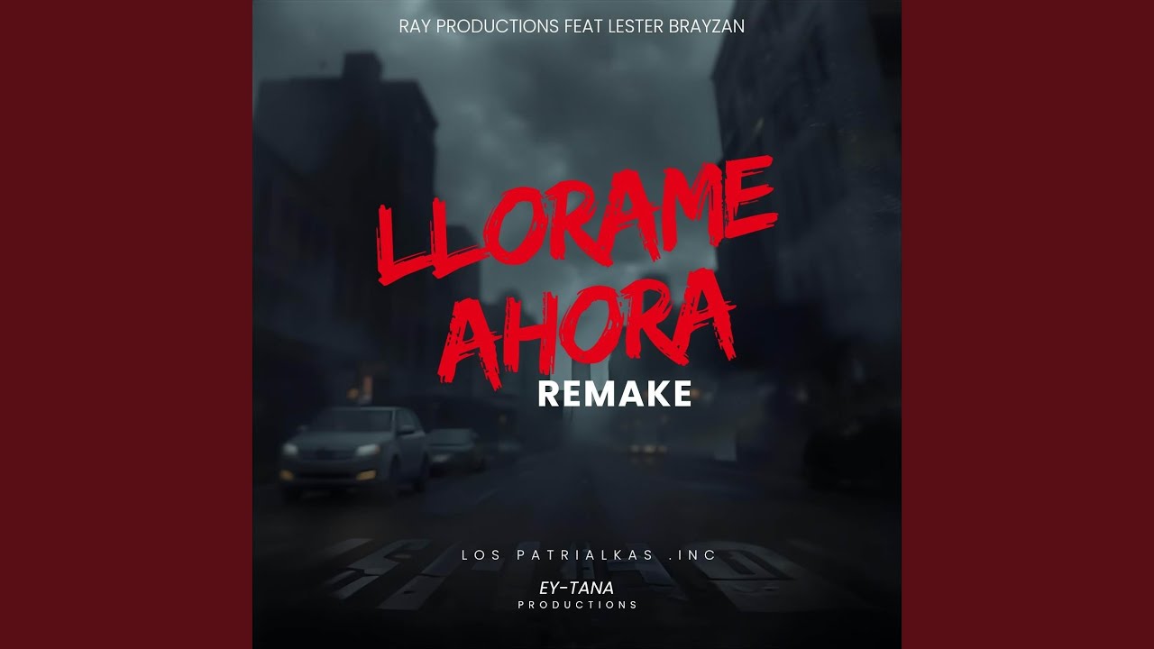LLORAME AHORA (REMAKE)
