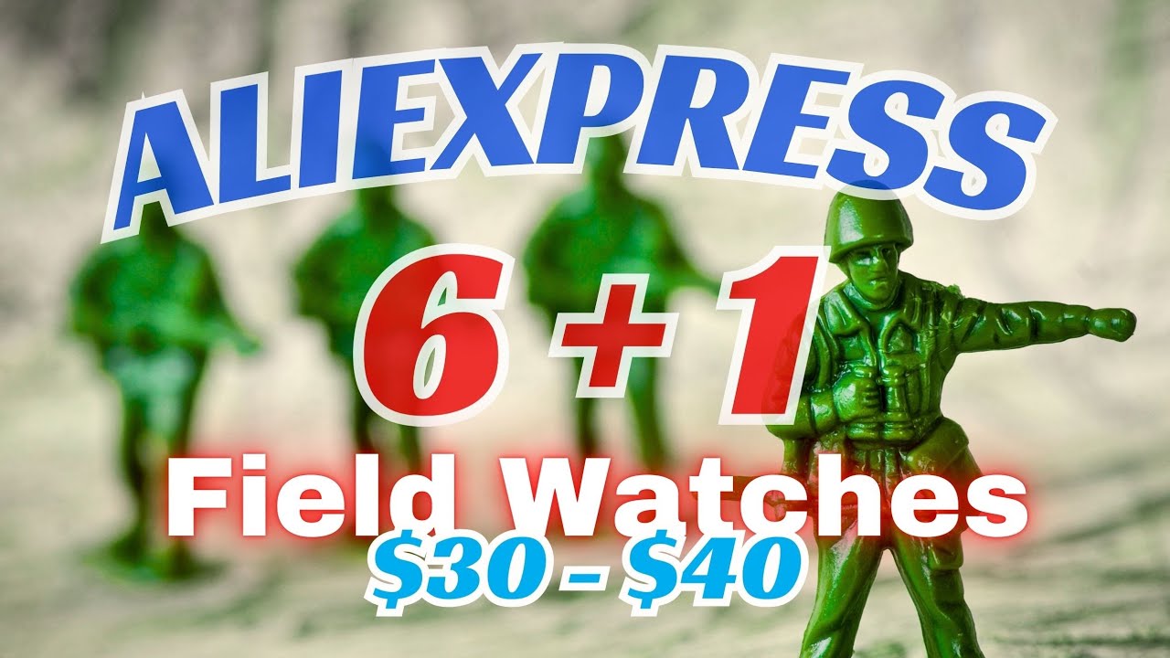 ALIEXPRESS Favourite Fieldwatches | 7 Best Value Watches  $30 - $40