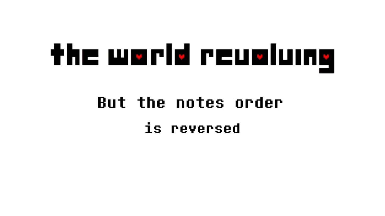 THE WORLD REVOLVING but the notes order is reversed