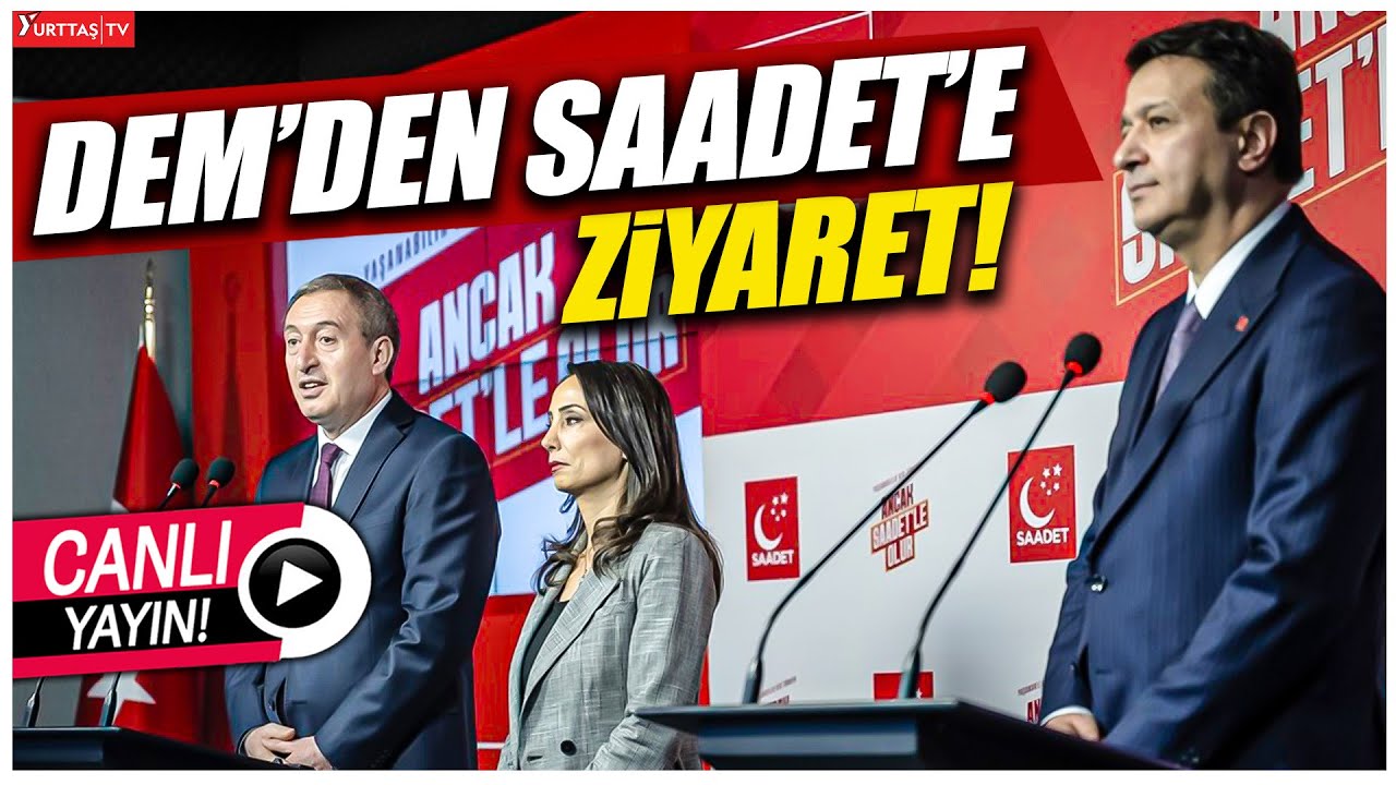 Dem Parti'den Saadet Partisi'ne ziyaret! #canlıyayın