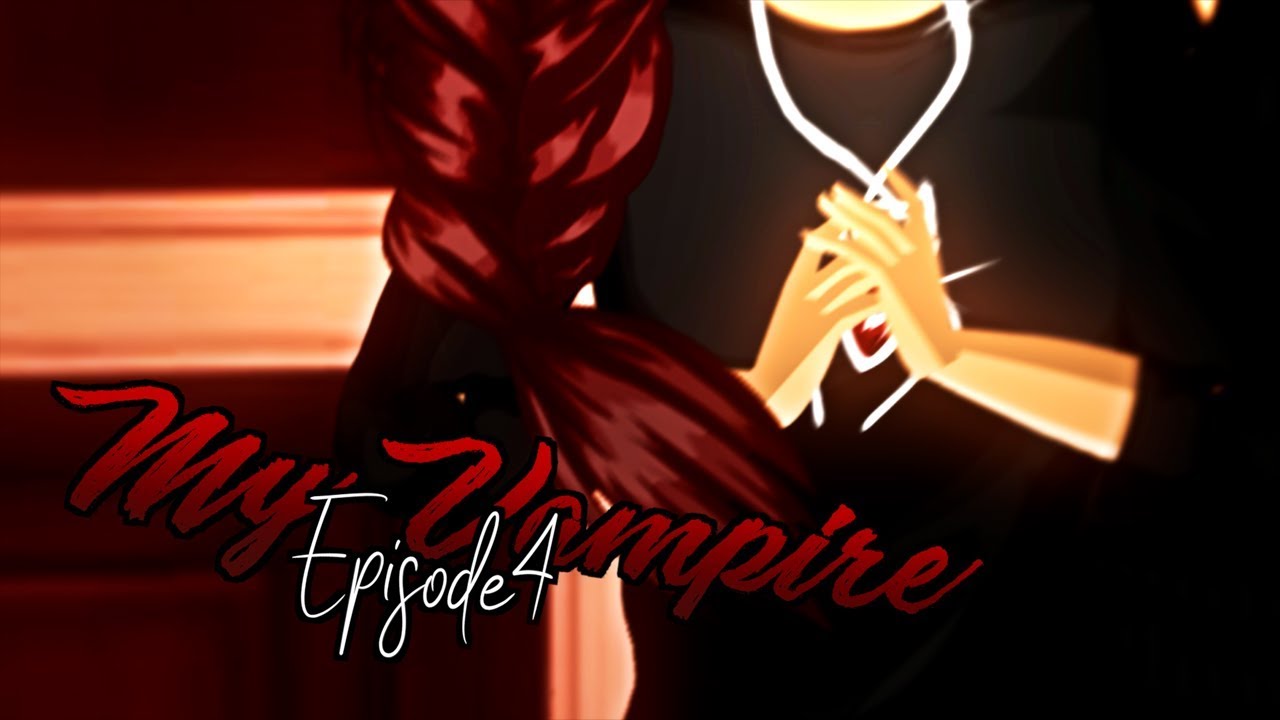 My Vampire [[Episode 4]] ZerliaSeries
