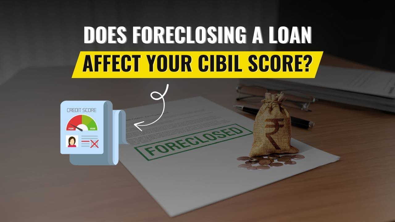 Does Foreclosing a Loan Affect Your Credit Score? | Bajaj Markets