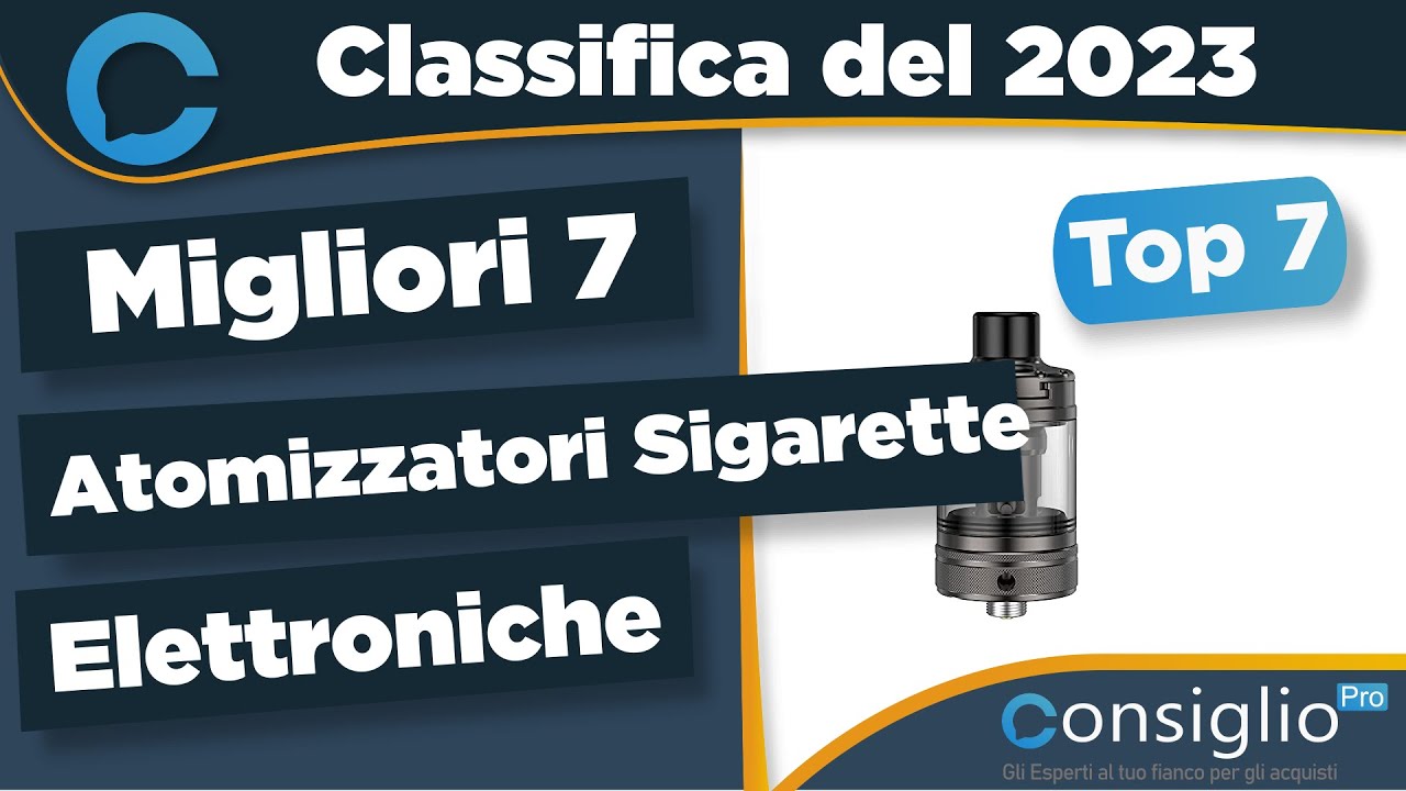 Migliori atomizzatori sigarette elettroniche Top 7 del 2023