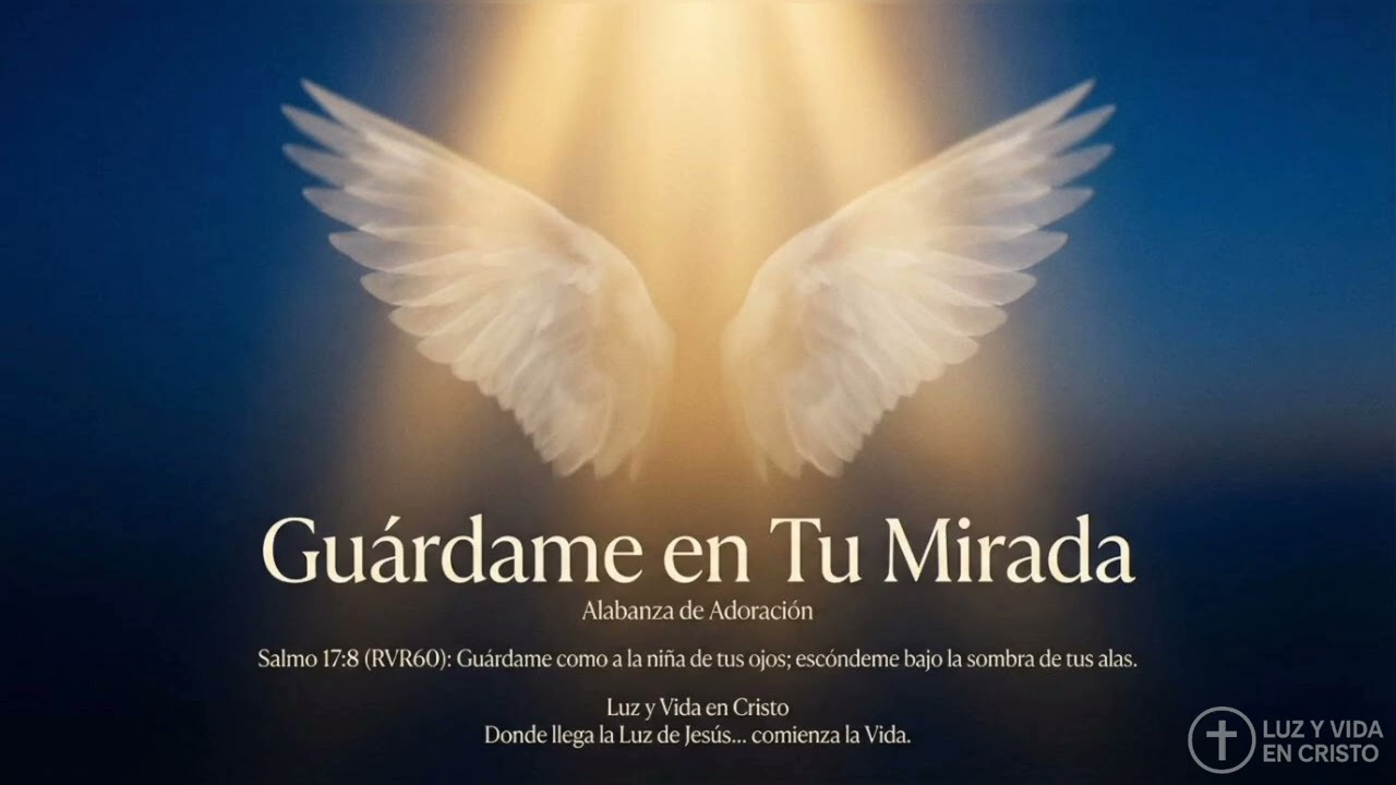 Guárdame en Tu Mirada - Alabanza de  Adoración y Paz 