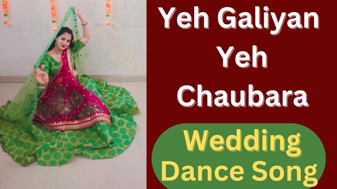 ये गालियाँ ये चौबारा|पूरे गाने पर डांस|Yeh Galiyan Yah Chaubara Wedding Choreography |Shadi Dance|
