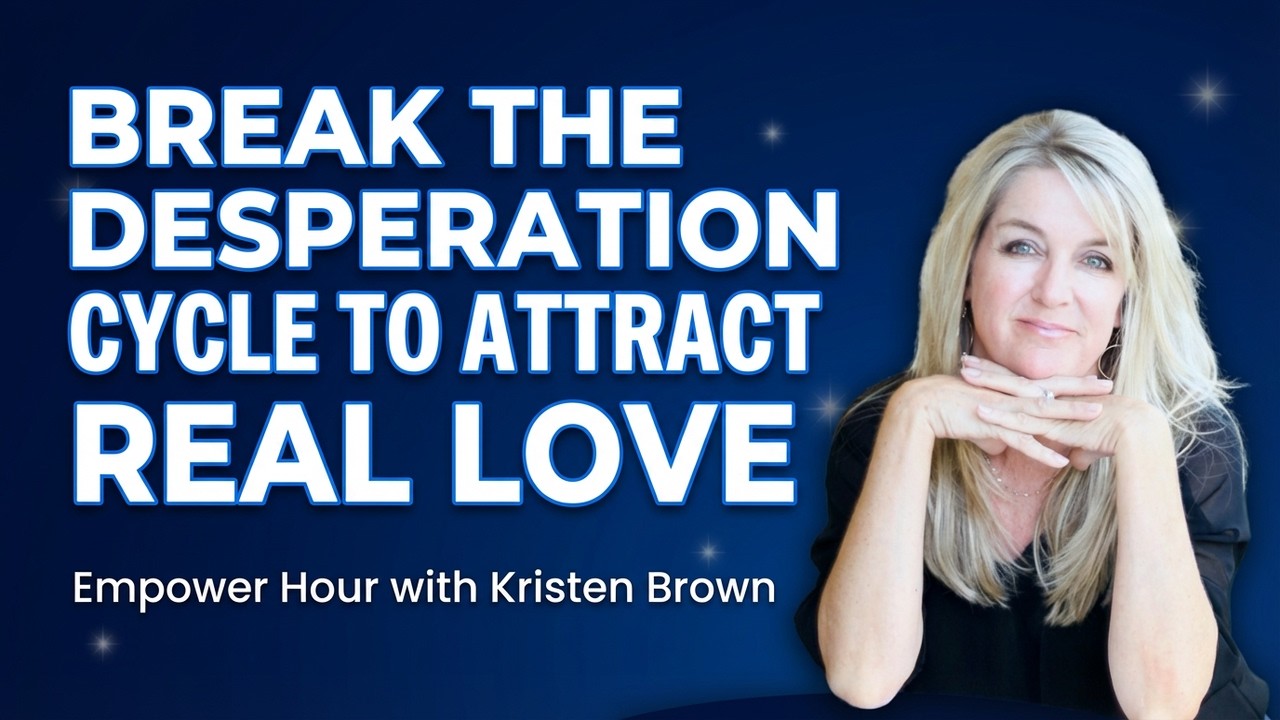 Is Hidden Desperation Hurting Your Love Life? | Kristen Brown