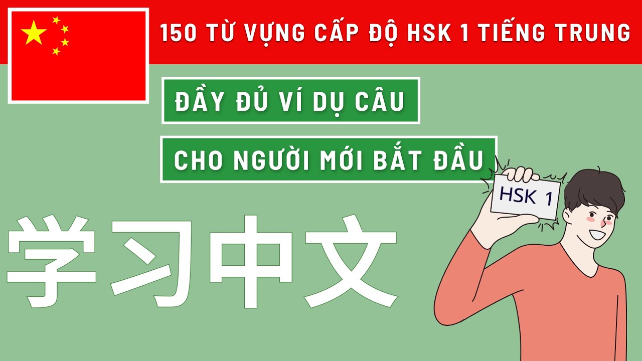 150 từ vựng và mẫu câu HSK 1 trong TIẾNG TRUNG