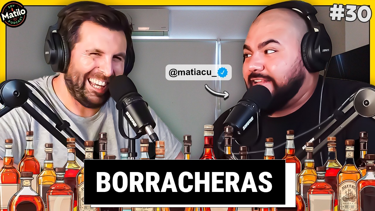 BORRACHERAS  - EP 30 CON MATI ACUÑA - SOY MATILO EL PODCAST