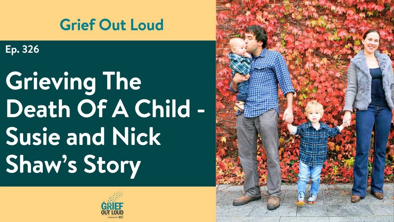 Grieving The Death Of A Child - Susie and Nick Shaw’s Story