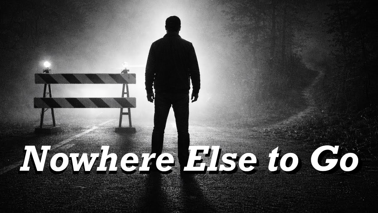 Nowhere Else to Go