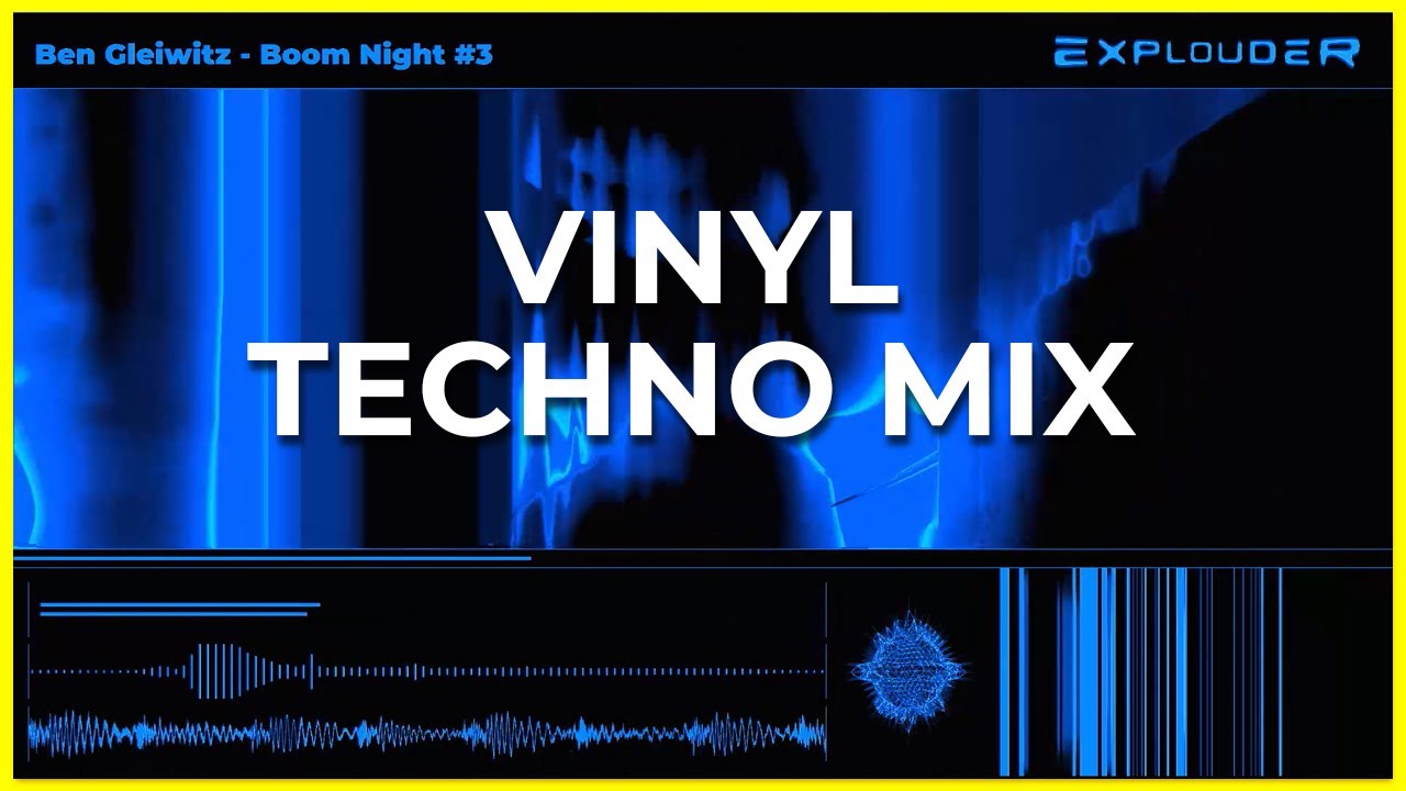 VINYL TECHNO MIX | Ben Gleiwitz - Boom Night #3 | Explouder