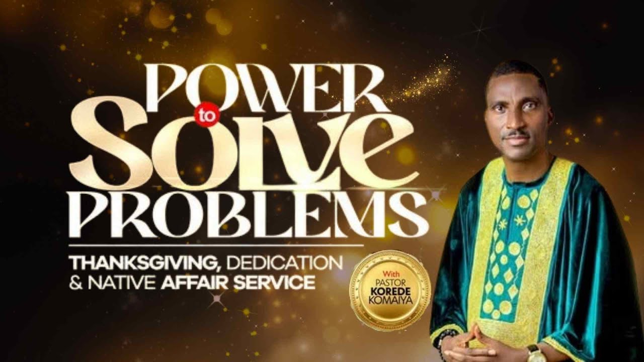Power To Solve Problems || August Thanksgiving Service || Pastor Korede Komaiya || 03-08-2025