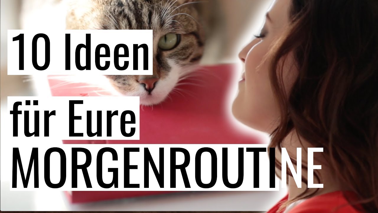10 IDEEN FÜR EURE MORGENROUTINE