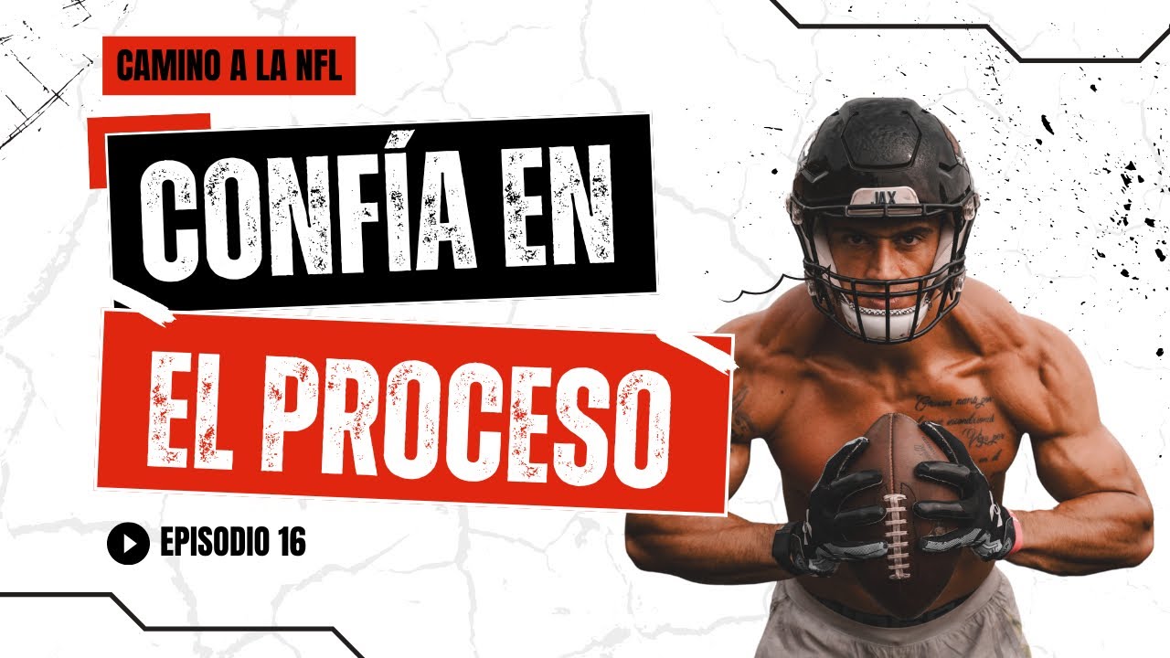 Episodio #16: CAMINO A LA NFL - “Confía en el proceso”