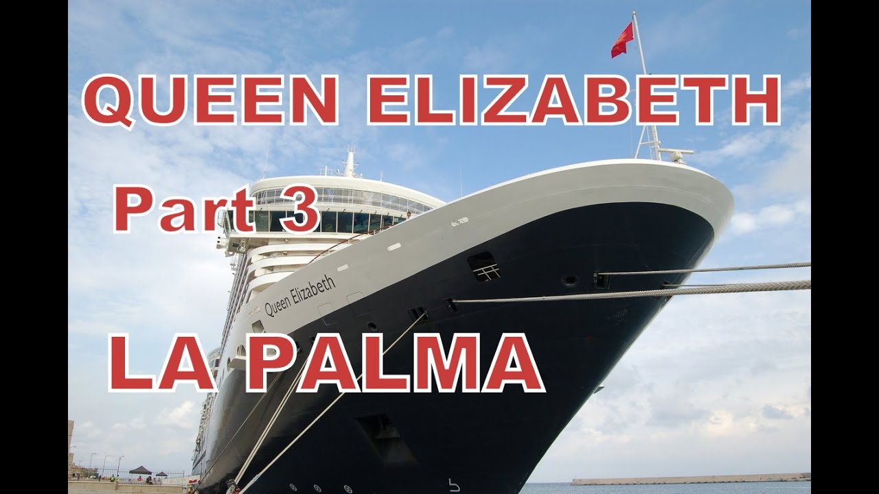 Cunard Queen Elizabeth Cruise 2016 Part 3 La Palma