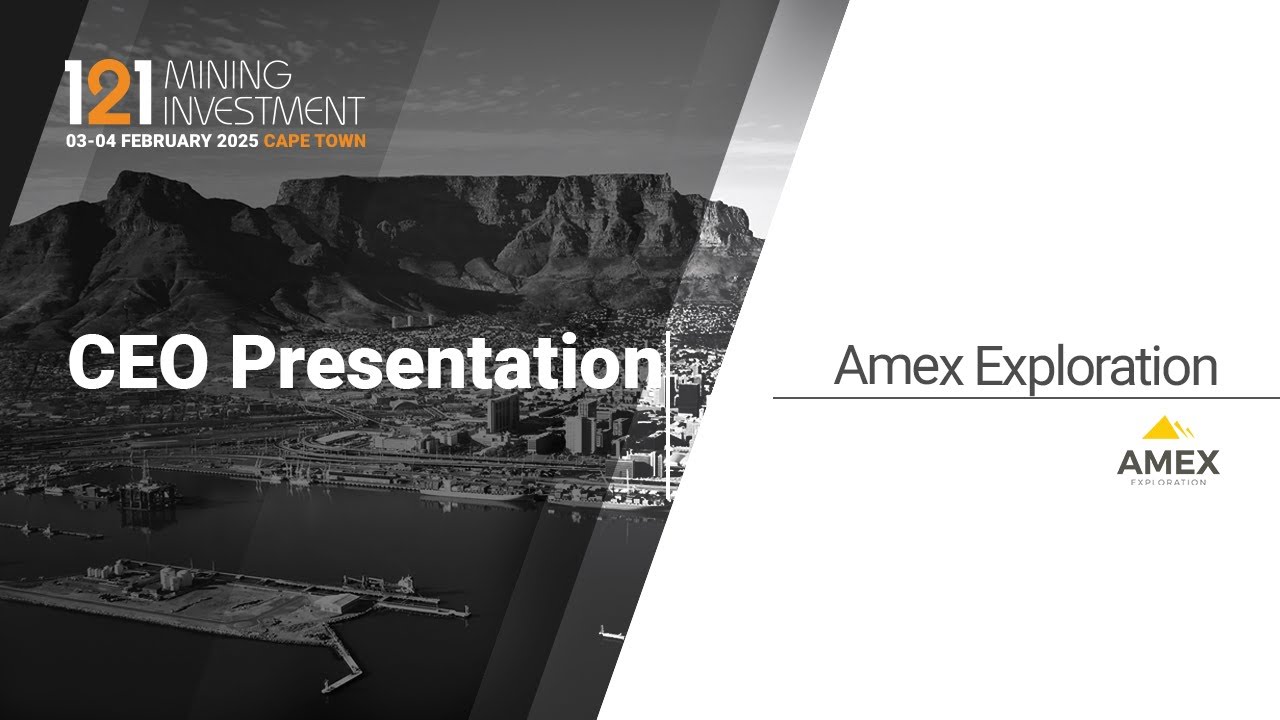 Presentation: Amex Exploration - 121 Mining Investment Cape Town February 2025