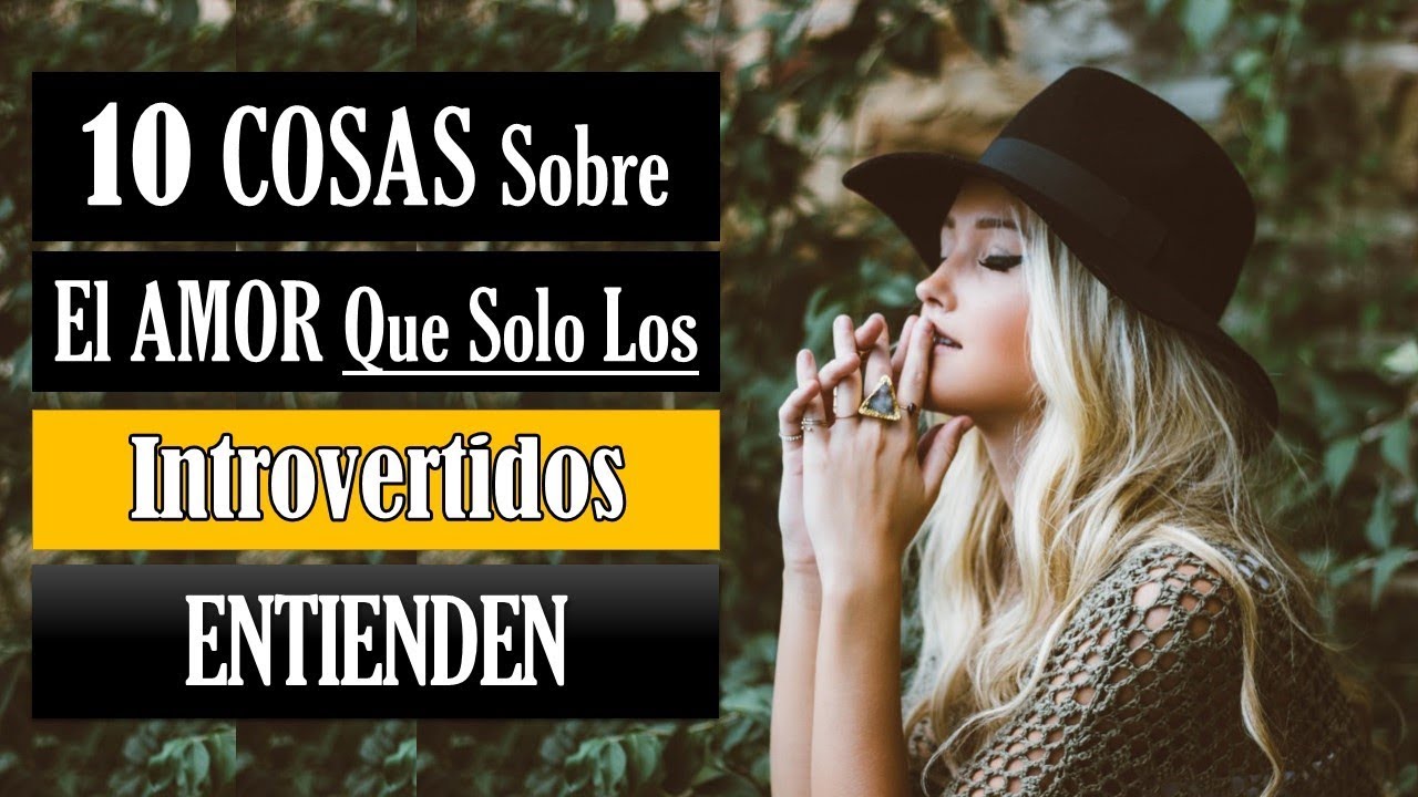 10 Cosas Sobre El Amor Que Solo Los Introvertidos Entenderían