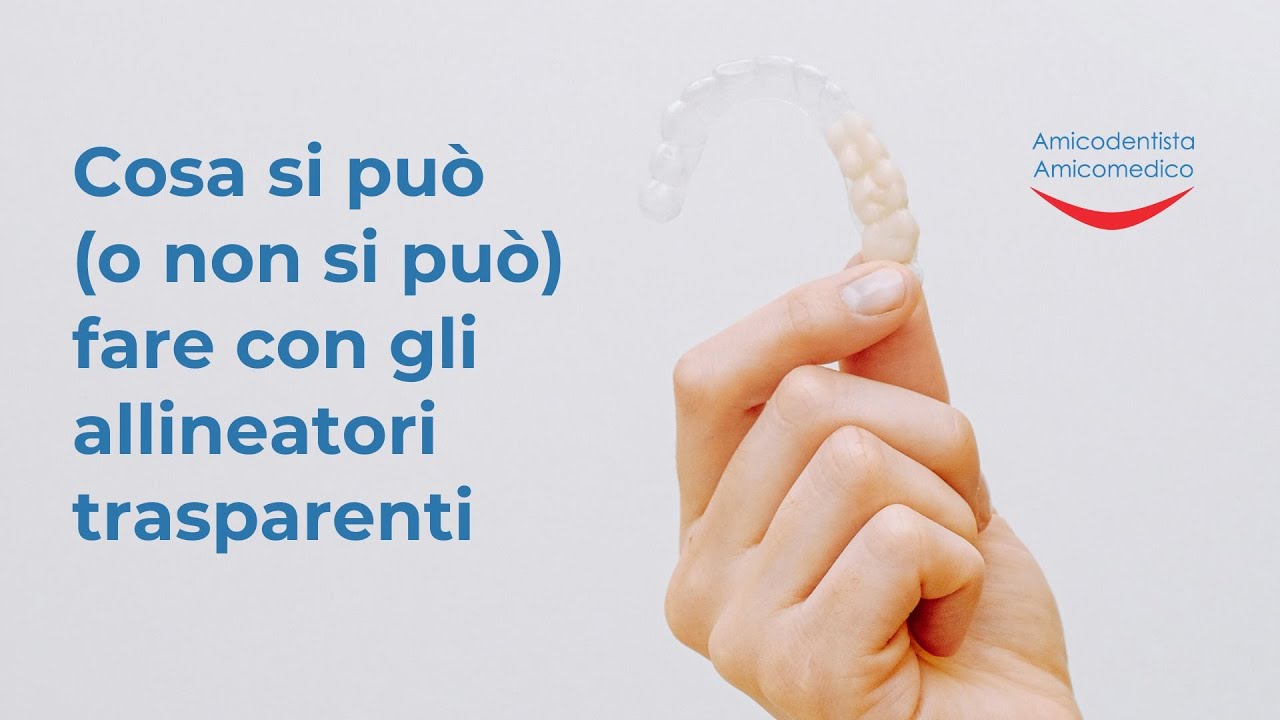 ORTODONZIA | Guida all'uso degli allineatori trasparenti: cosa si può (e non si può) fare