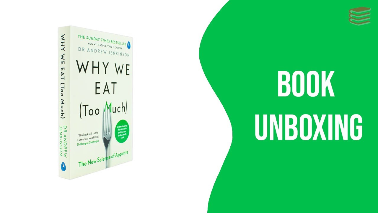 Why We Eat (Too Much) by Dr Andrew Jenkinson - Book Unboxing