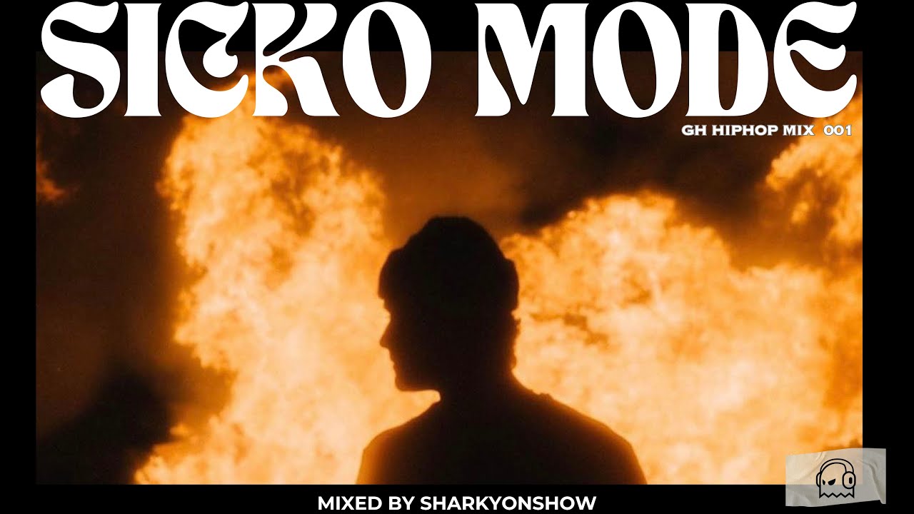 SICKO MODE 001 | GH HIPHOP MIX